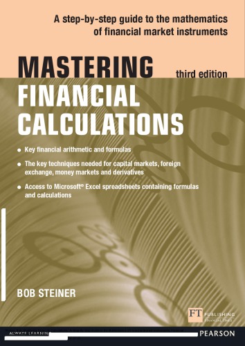 Mastering Financial Calculations: A step-by-step guide to the mathematics of financial market instruments