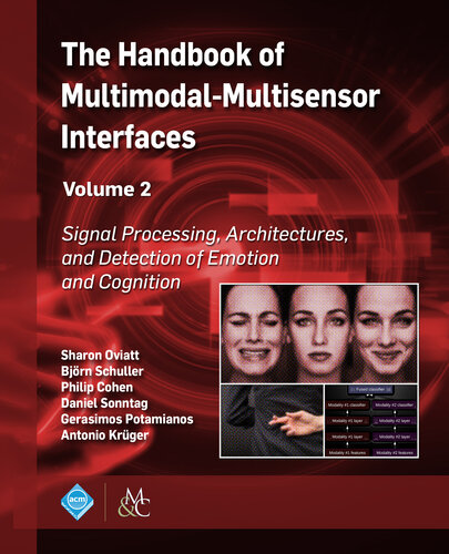 The Handbook of Multimodal-Multisensor Interfaces, Volume 2: Signal Processing, Architectures, and Detection of Emotion and Cognition