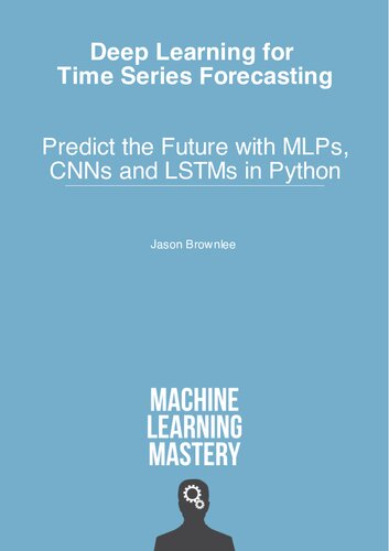 Deep Learning for Time Series Forecasting - Predict the Future with MLPs, CNNs and LSTMs in Python