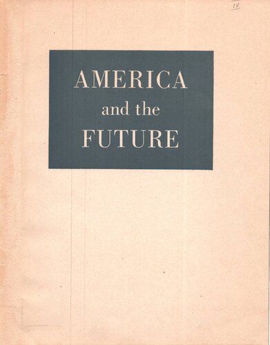 America and the Future - Based on Studies Undertaken By a Committee of Time, Life and Fortune Editors