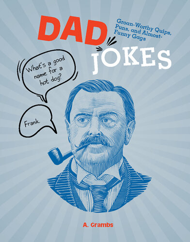 Dad jokes : groan-worthy quips, puns, and almost-funny gags