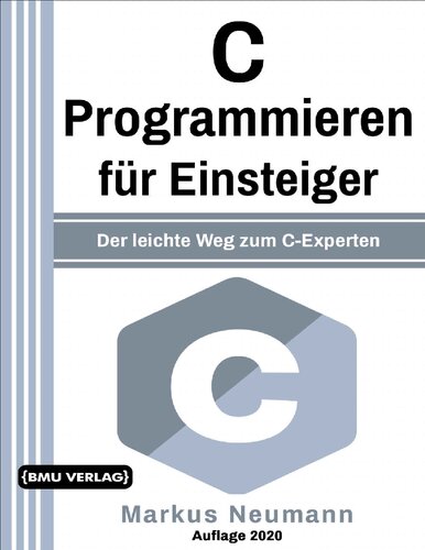 C Programmieren: für Einsteiger: Der leichte Weg zum C-Experten (Einfach Programmieren lernen 8)