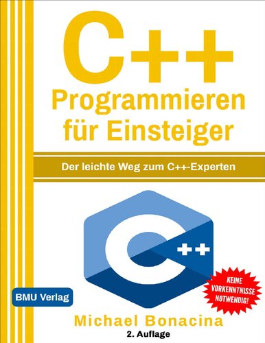 C++ Programmieren: für Einsteiger: Der leichte Weg zum C++-Experten