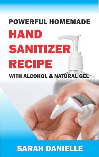 Powerful Homemade Hand Sanitizer Recipe With Alcohol And Natural Gel: DIY - How To Make Natural Travel Size Hand Sanitizer Spray And Wipe With Tested Hand ... Ingredients To Kill Virus And Germs