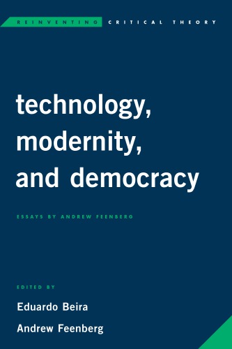 Technology, Modernity, And Democracy: Essays