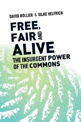 Free, Fair and Alive: The Insurgent Power of the Commons