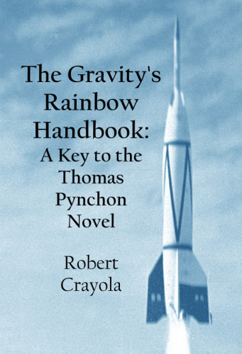 The Gravity’s Rainbow Handbook: A Key to the Thomas Pynchon Novel