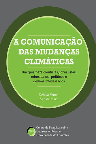 A Comunicação das Mudanças Climáticas: um guia para cientistas, jornalistas, educadores, políticos e demais interessados