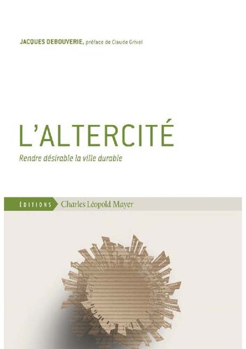 L' Altercité, Rendre Desirable la Ville Durable