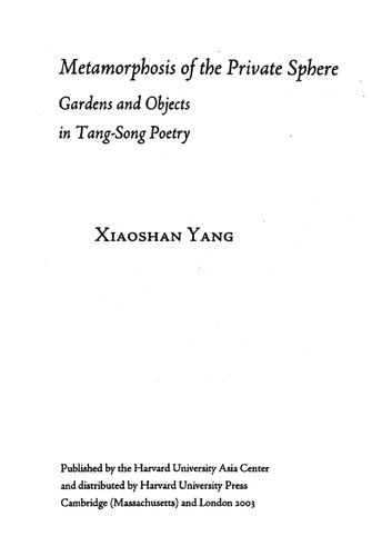 Metamorphosis of the Private Sphere: Gardens and Objects in Tang-Song Poetry