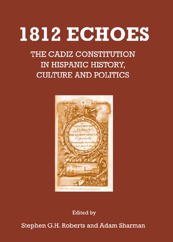 1812 echoes : the Cadiz constitution in Hispanic history, culture and politics