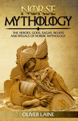 Norse Mythology: The Heroes, Gods, Sagas, Beliefs, and Rituals Of Nordic Mythology (Norse Mythology, Greek Mythology, Egyptian Mythology, Myth, Legend)