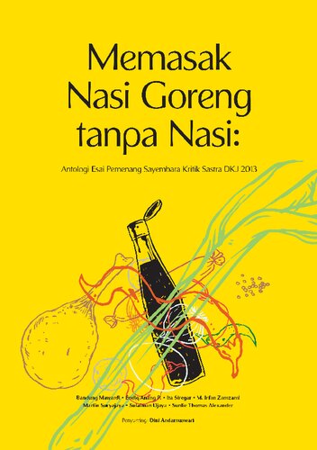 Memasak Nasi Goreng tanpa Nasi: Antologi Esai Pemenang Sayembara Kritik Sastra DKJ 2013