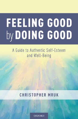 Feeling Good by Doing Good: A Guide to Authentic Self-Esteem and Well-Being