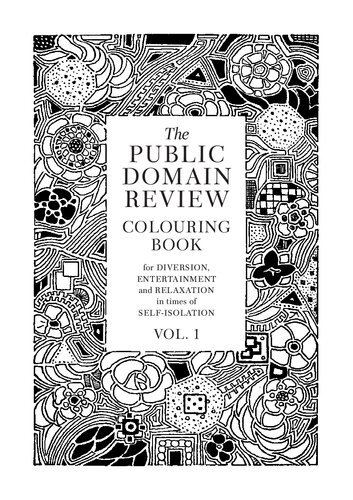 The Public Domain Review Colouring Book for diversion, entertainment, and relaxation in times of self-isolation