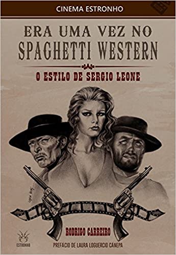 Era uma vez no spaghetti western ; o estilo de Sergio Leone