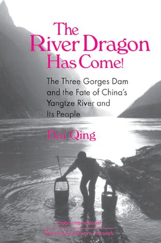 The River Dragon Has Come!: Three Gorges Dam and the Fate of China's Yangtze River and Its People