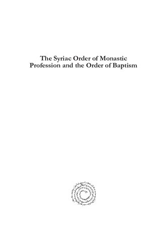 The Syriac Order of Monastic Profession and the Order of Baptism: Common Structure, Imagery and Theological Themes