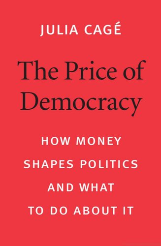 The Price of Democracy: How Money Shapes Politics and What to Do about It