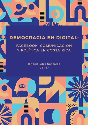 Democracia en digital: Facebook, comunicación y política en Costa Rica