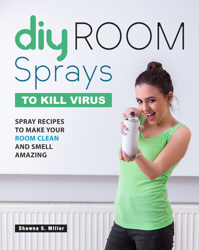 DIY Room Sprays to Kill Virus: Spray Recipes to Make Your Room Clean and Smell Amazing