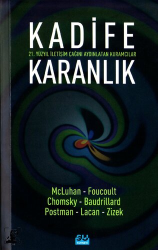 Kadife Karanlık Cilt 1: Foucault, McLuhan, Chomsky, Baudrillard, Postman, Lacan, Zizek