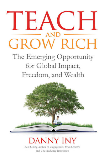 Teach and Grow Rich: The Emerging Opportunity for Global Impact, Freedom, and Wealth (The Audience Revolution Book 2)