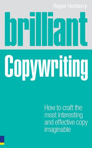 Brilliant Copywriting: How to craft the most interesting and effective copy imaginable (Brilliant (Prentice Hall)) (Brilliant Business)