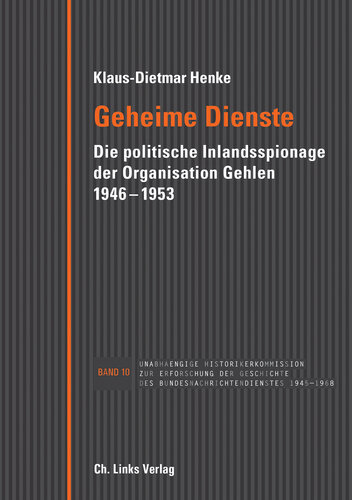 Geheime Dienste: Die politische Inlandsspionage der Organisation Gehlen 1946-1953