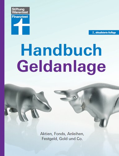Handbuch Geldanlage: Das Handbuch für Aktien, Fonds, Anleihen, Festgeld, Gold usw.