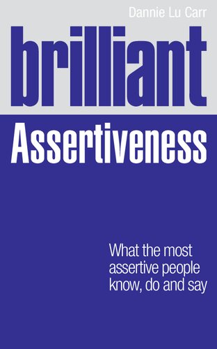 Brilliant Assertiveness: What the most assertive people know, do and say (Brilliant Lifeskills)