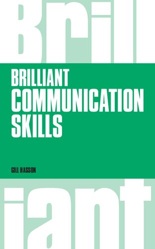 Brilliant Communication Skills: What the Best Communicators Know, Do and Say (Brilliant Business)