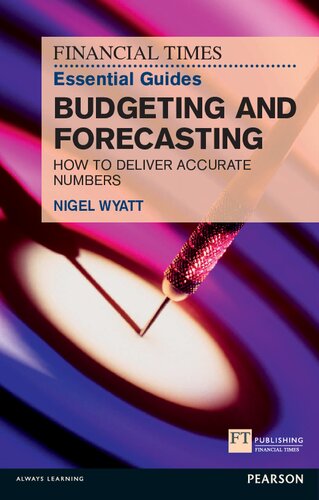 The Financial Times Essential Guide to Budgeting and Forecasting: How to Deliver Accurate Numbers (The FT Guides)