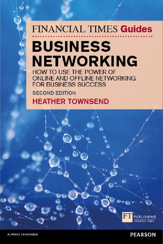 The Financial Times Guide to Business Networking: How to use the power of online and offline networking for business success (The FT Guides)