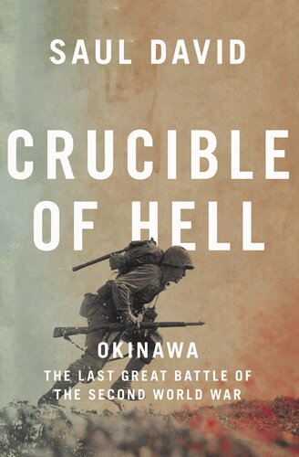 Crucible of Hell: Okinawa ; The Last Great Battle of the Second World War