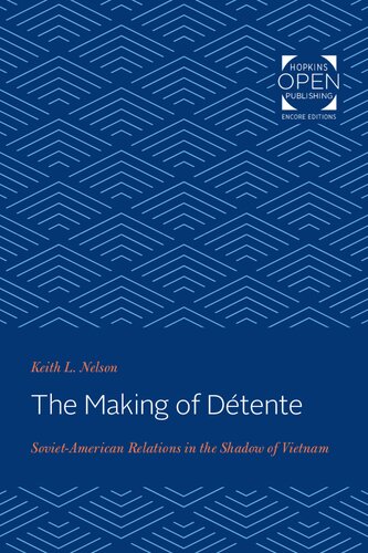 MAKING OF DETENTE : soviet-american relations in the shadow of vietnam.