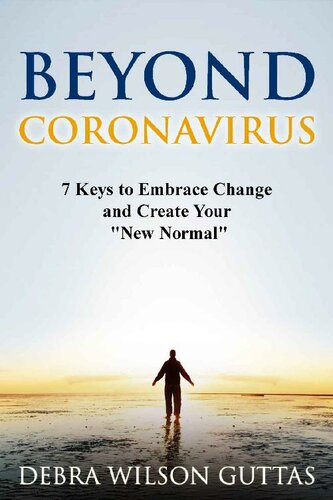 Beyond CORONAVIRUS: 7 Keys to Embrace Change and Create Your 