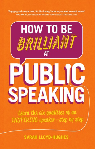 How to Be Brilliant at Public Speaking: Learn the six qualities of an inspiring speaker - step by step