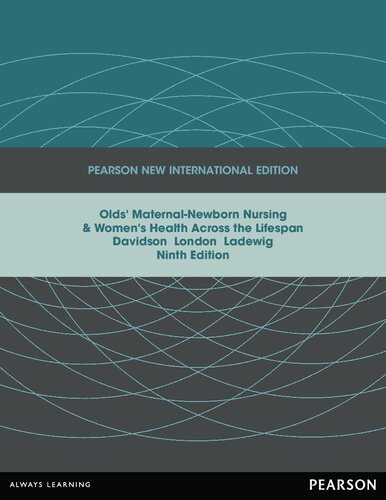 Olds' Maternal-Newborn Nursing & Women's Health Across the Lifespan: Pearson New International Edition