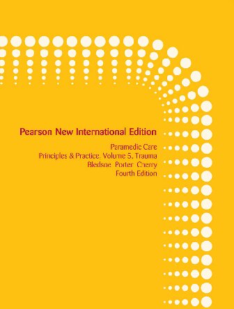 Paramedic Care Principles & Practice, Volume 5: Trauma (Pearson New International Edition)