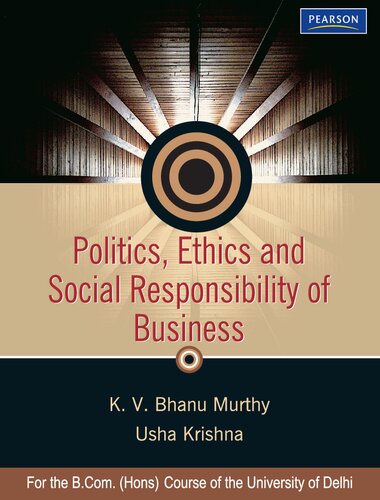 Politics, Ethics and Social Responsibility of Business (For the B.Com. (Hons) Course of the University of Delhi)