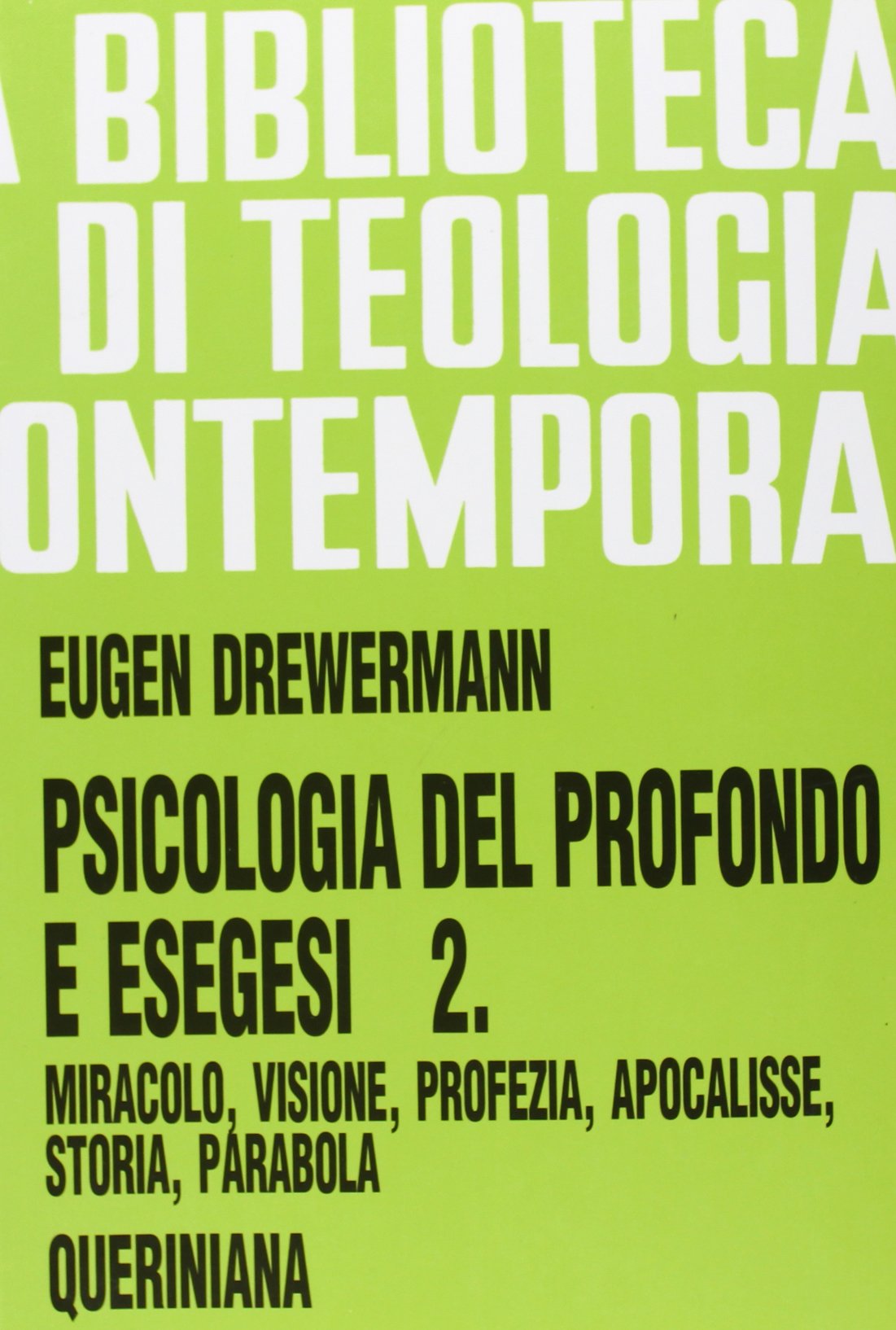 Psicologia del profondo e esegesi. La verità delle opere e delle parole. Miracolo, visione, profezia, apocalisse, storia, parabola
