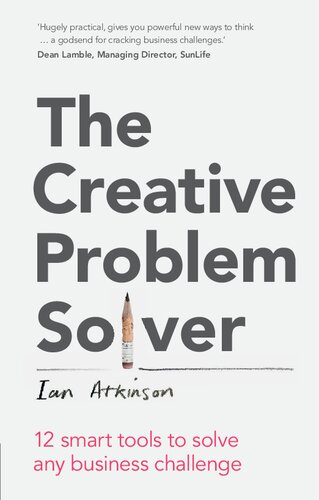 The Creative Problem Solver: 12 smart tools to solve any business challenge