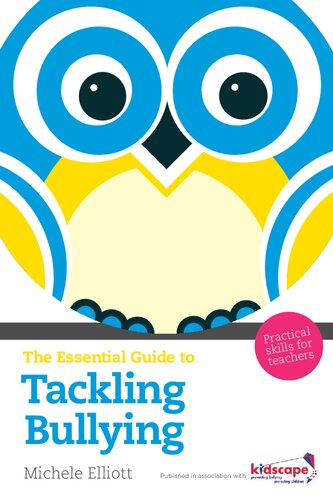 The Essential Guide to Tackling Bullying: Practical Skills for Teachers (The Essential Guides)