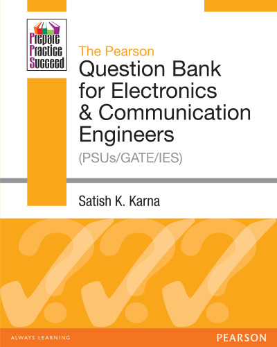 The Pearson Question Bank for Electronics & Communication Engineers (PSUs/GATE/IES)