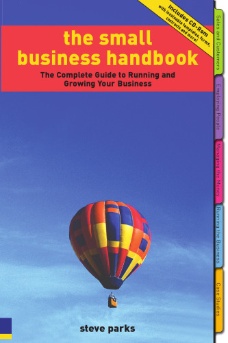 The Small Business Handbook: The Complete Guide to Running and Growing Your Business