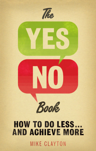 The Yes/No Book: How to Do Less... and Achieve More!