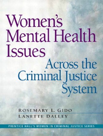 Women's Mental Health Issues Across The Criminal Justice System (Prentice Hall's Women in Criminal Justice)