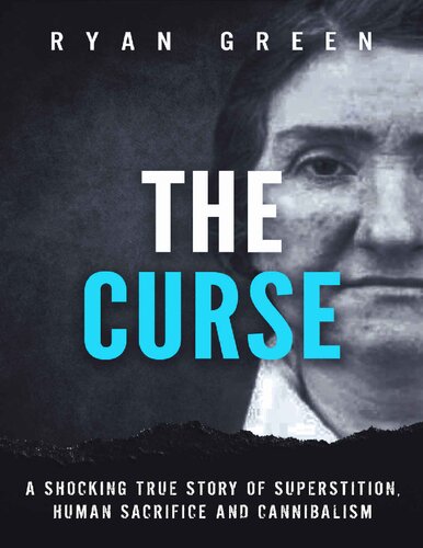 The Curse: A Shocking True Story of Superstition, Human Sacrifice and Cannibalism