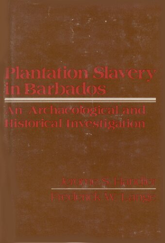 Plantation Slavery in Barbados: An Archaeological and Historical Investigation
